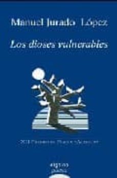 los dioses vulnerables (xii premio de poesia alegria 2008)-manuel jurado lopez-9788498771497