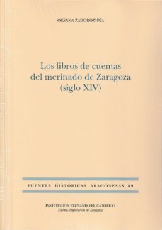los libros de cuentas del merinado de zaragoza (siglo xiv)-oksana zadorozhna-9788499115597