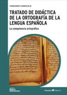 tratado de didactica de la ortografia de la lenfgua española-fernando carratala-9788499213897