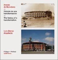 arenas de barcelona: historia de una transformacion (ed. bilingue english-español)-luis alonso-9788499368597