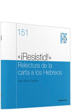 &@x0201c;¡resistid!&@x0201d; relectura de la carta a los hebreos-9788499452197