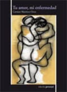 tu amor, mi enfermedad-carmen martinez oroz-9788499461397