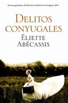delitos conyugales (premio ciudad de cartagena 2011)-eliette abecassis-9788499702797