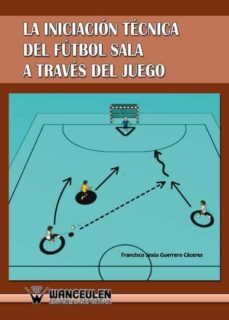 iniciacion al futbol sala a traves del juego (ebook)-francisco jesus guerrero caceres-9788499930497