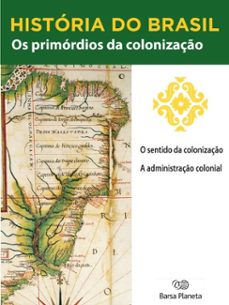 historia do brasil - livro i - os primordios da colonizaço o sentido da colonizaço (ebook)-editora planeta do brasil-9788542233797