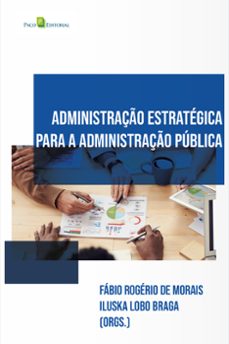 administraço estrategica na administraço publica (ebook)-fábio rogério de morais-iluska braga lobo-9788546224197