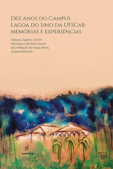 dez anos do campus lagoa do sino da ufscar (ebook)-fabiana santos cotrim-henrique carmona duval-alice miguel de paula peres-9788576006497