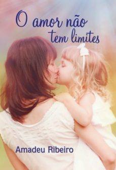 o amor no tem limites (ebook)-amadeu ribeiro-9788577224197