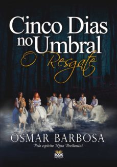 cinco dias no umbral - o resgate (ebook)-osmar barbosa-9788592620097