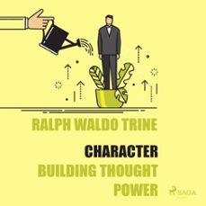 character - building thought power (audiolibro)-ralph waldo trine-9788711676097