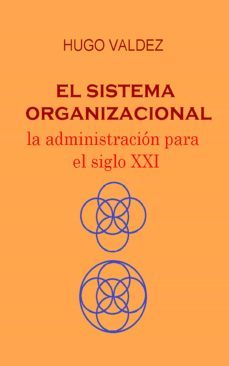 el sistema organizacional (ebook)-hugo valdez-9788793412897