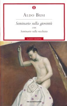 seminario sulla gioventu - seminario sulla vecchiaia-aldo busi-9788804607397