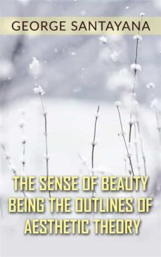 the sense of beauty being the outlines of aesthetic theory (ebook)-george santayana-9788826041797