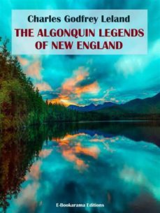 the algonquin legends of new england (ebook)-charles godfrey leland-9788834184097