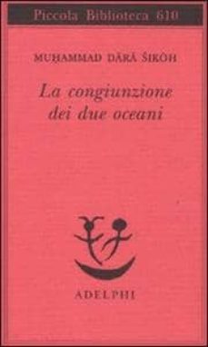 la congiunzione dei due oceani-muhammad dara sikoh-9788845925597