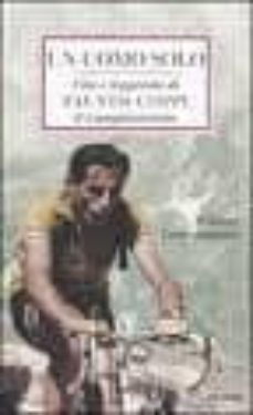 un uomo solo. vita e leggenda di fausto coppi, il campionissimo-9788856611397