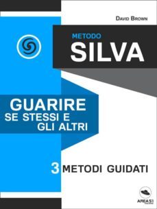 metodo silva. guarire se stessi e gli altri (ebook)-david brown-9788893317597