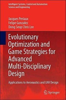 evolutionary optimization and game strategies for advanced multi- disciplinary design: applications to aeronautics and uav design-9789401795197