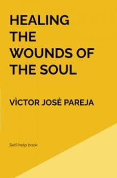 healing the wounds of the soul (ebook)-vìctor josè pareja-9789403625997