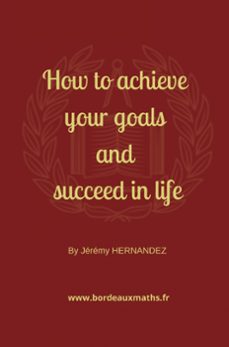 how to achieve your goals and succeed in life (ebook)-jérémy hernandez-9789403710297