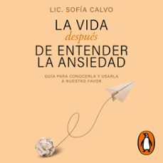 la vida después de entender la ansiedad-sofia calvo-9789502819297