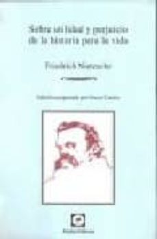 sobre su utilidad y perjuicio de la historia para la vida-friedrich nietzsche-9789509402997