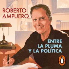 entre la pluma y la política-roberto ampuero-9789562626897