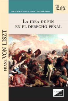 idea de fin en el derecho penal, la-franz von liszt-9789563928297