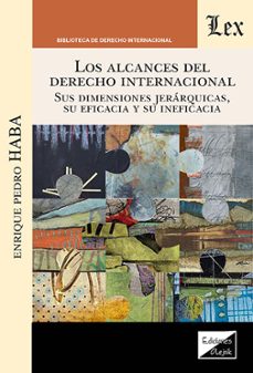 los alcances del derecho internacional-enrique p. haba-9789564077697