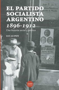 el partido socialista argentino, 1896-1912 una historia social y politica-9789568416997