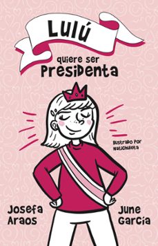 lulu quiere ser presidenta (ebook)-june garcía ardiles-josefa araos-9789568474997
