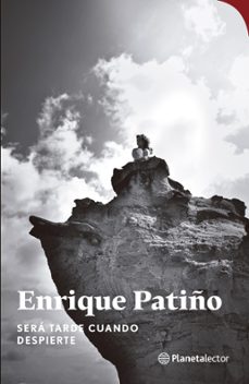 sera tarde cuando despierte (ebook)-enrique patiño-9789584281197