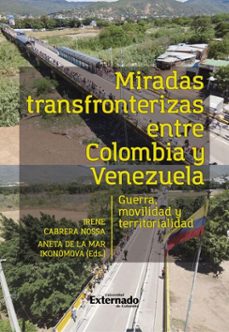 miradas transfronterizas entre colombia y venezuela (ebook)-irene cabrera nossa-aneta de la mar ikonómova-9789585061897
