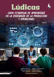 ludicas como estrategia de aprendizaje en la enseñanza de la produccion y operaciones (ebook)-rafael guillermo garcía cáceres-oscar alberto alarcón pérez-luis felipe amaya gonzález-9789586609197