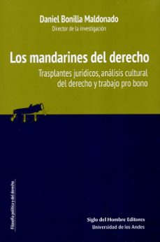 los mandarines del derecho trasplantes juridicos, analisis cultural del derecho y trabajo pro bono (ebook)-daniel bonilla maldonado-nicolas torres-gabriela recalde-9789586654197