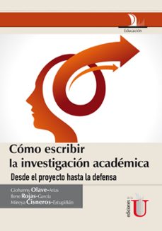 como escribir la investigacion academica desde le proyecto hasta la defensa (ebook)-giohanny olave arias-ilene rojas garcia-mireya cisneros estupiñan-9789587623697