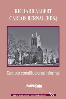 cambio constitucional informal (ebook)-richard albert-bernal carlos-9789587726497