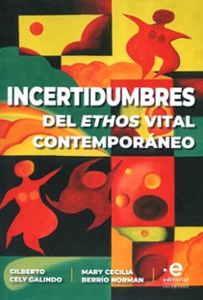 incertidumbres del ethos vital contemporaneo-gilberto y berrio norman, mary cecilia cely galindo-9789587817997