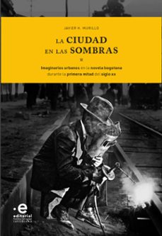 la ciudad en las sombras (ebook)-javier h. murillo-9789587818697