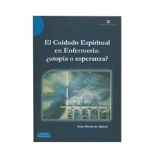 cuidado espiritual en enfermeria utopia o esperanza-lina pinzon de salazar-9789588319797