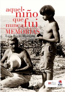 aquel niño que nunca fui (ebook)-luis rielo morejón-9789597268697