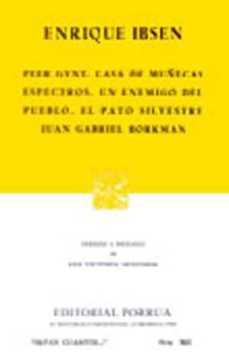 peer gynt. casa de muñecas. espectros. un enemigo del pueblo.-henrik ibsen-9789684322097