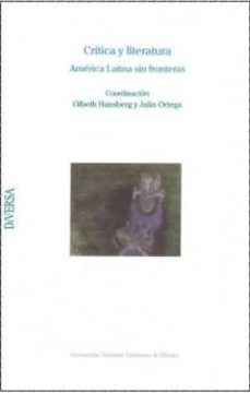 critica y literatura: america latina sin fronteras-olbeth hansberg-9789703221097