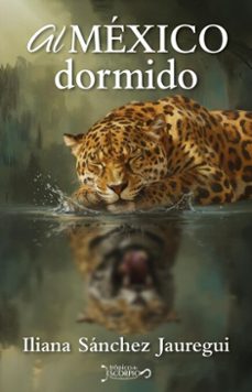 al mexico dormido (ebook)-iliana sánchez jauregui-9789709659597