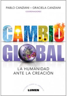 cambio global la humanidad ante la creacion-pablo canziani-graciela canziani-9789870010197