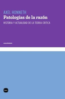 patologias de la razon. historia y actualidad de la teoria critica (ebook)-9789871283897
