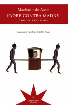 padre contra madre y otros cuentos breves (ebook)-joaquin maria machado de assis-9789871673797