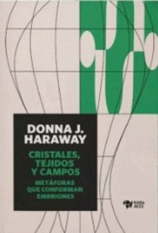 cristales, tejidos y campos-donna j. haraway-9789874783097