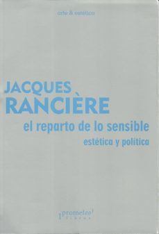 el reparto de lo sensible: estetica y politica-jacques ranciere-9789875745797