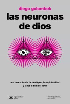 las neuronas de dios: una neurociencia de la religion, la espiritualidad y la luz al final del tunel (ebook)-diego golombek-9789876294997